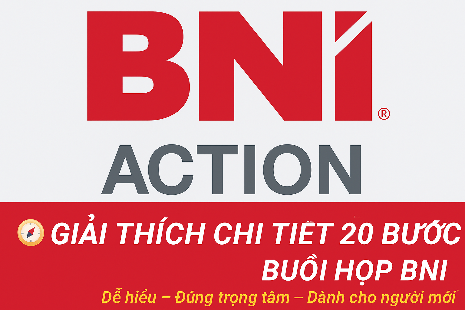 Giải thích 20 bước họp BNI dễ hiểu cho người mới, giúp kết nối nhanh, trao referral hiệu quả.
